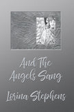 Cover of And the Angels Sang by Lorina Stephens